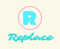 Replace